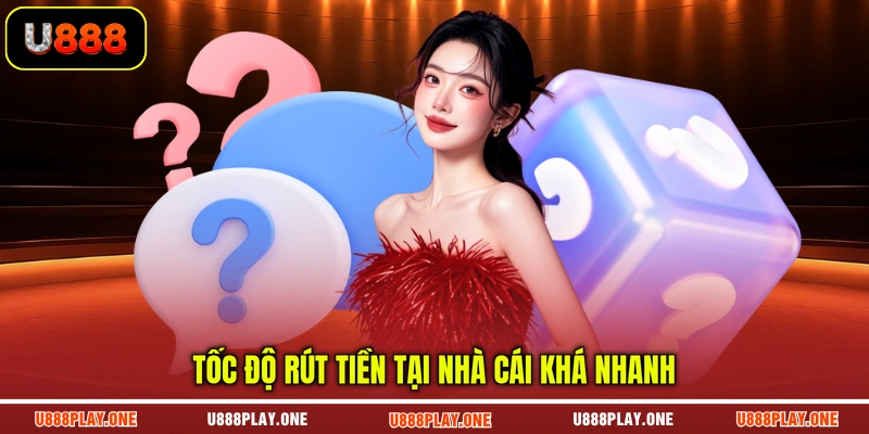 Tốc độ rút tiền tại nhà cái khá nhanh