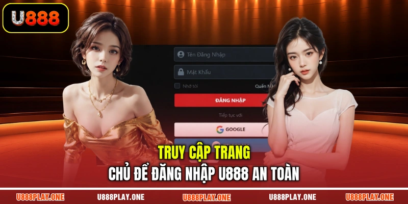 Truy cập trang chủ để đăng nhập U888 an toàn